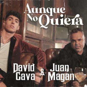 David Cava Ft. Juan Magan – Aunque No Quiera
